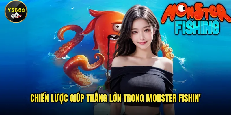 Chiến lược giúp thắng lớn trong Monster Fishin'