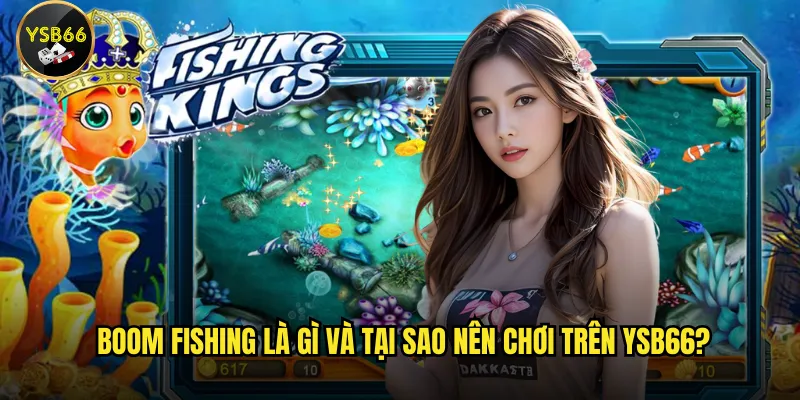 Boom Fishing là gì và tại sao nên chơi trên Ysb66?