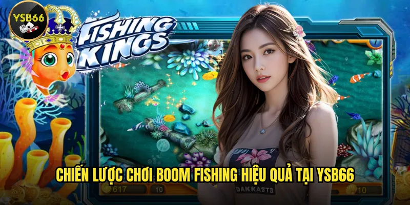 Chiến lược chơi Boom Fishing hiệu quả tại Ysb66