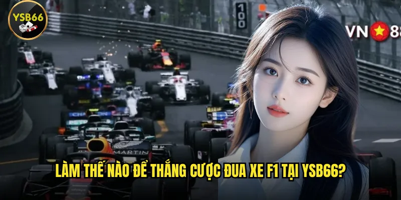Làm thế nào để thắng cược đua xe F1 tại Ysb66?