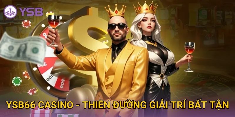 Ysb66 Casino - Thiên đường giải trí bất tận